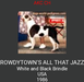  Rowdytown's All That Jazz